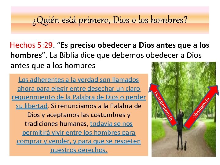¿Quién está primero, Dios o los hombres? Hechos 5: 29. “Es preciso obedecer a ¿Quién está primero, Dios o los hombres? Hechos 5: 29. “Es preciso obedecer a