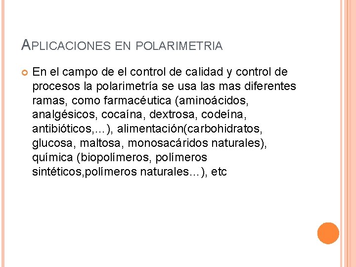 APLICACIONES EN POLARIMETRIA En el campo de el control de calidad y control de