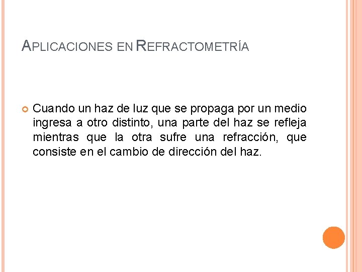 APLICACIONES EN REFRACTOMETRÍA Cuando un haz de luz que se propaga por un medio