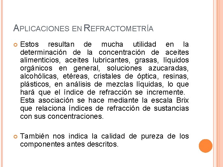 APLICACIONES EN REFRACTOMETRÍA Estos resultan de mucha utilidad en la determinación de la concentración