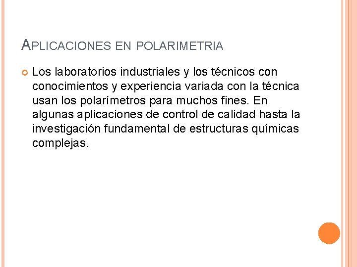 APLICACIONES EN POLARIMETRIA Los laboratorios industriales y los técnicos conocimientos y experiencia variada con