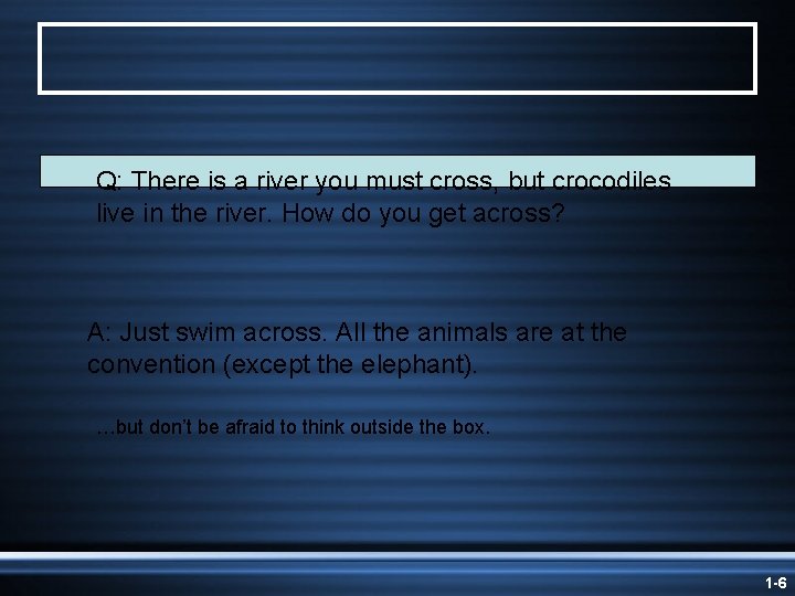 Q: There is a river you must cross, but crocodiles live in the river.