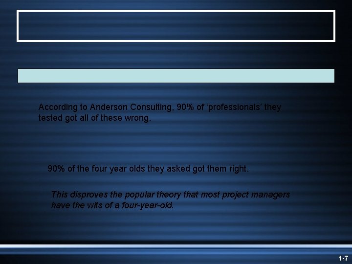 According to Anderson Consulting, 90% of ‘professionals’ they tested got all of these wrong.