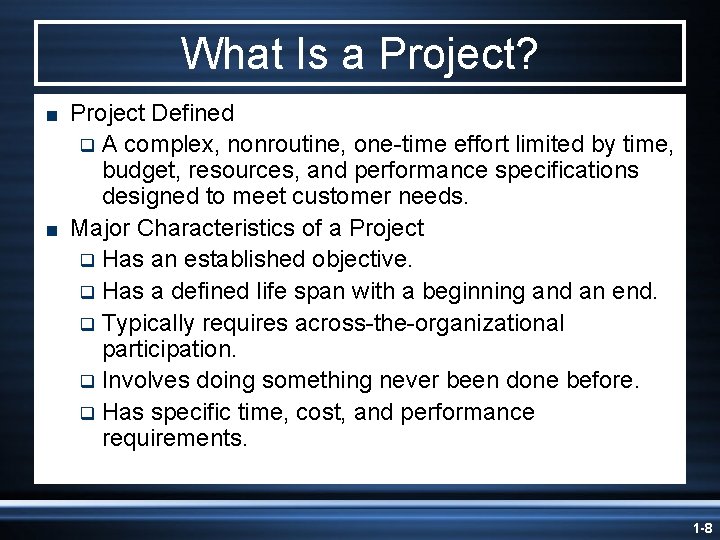 What Is a Project? < < Project Defined q A complex, nonroutine, one-time effort