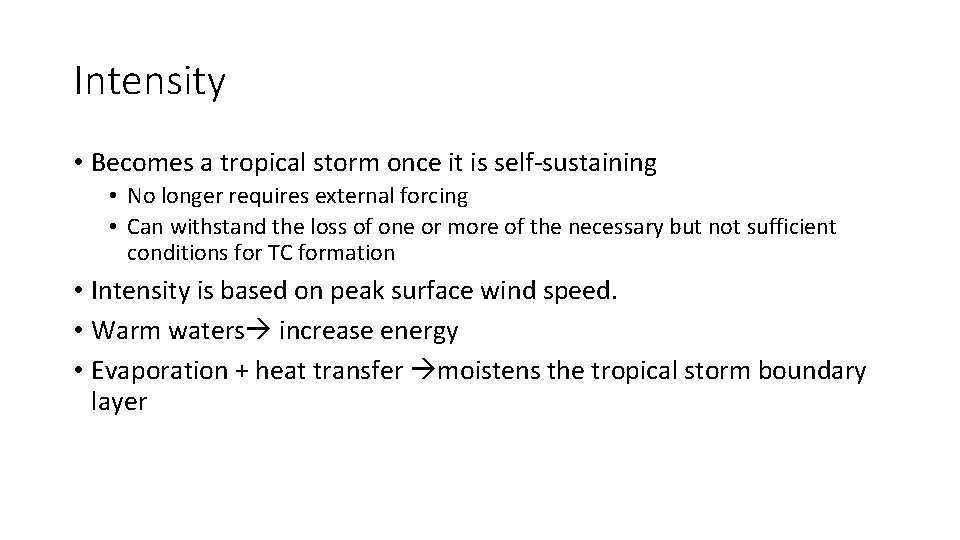 Intensity • Becomes a tropical storm once it is self-sustaining • No longer requires
