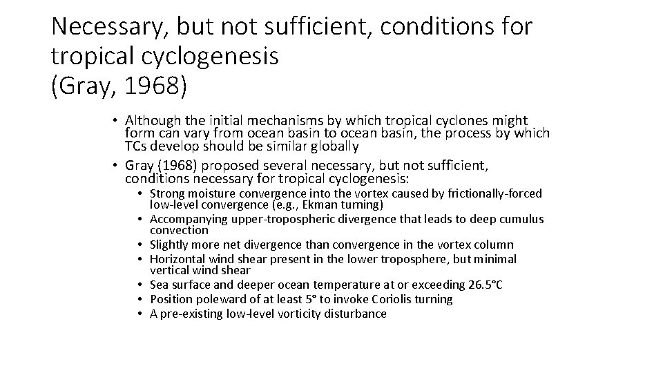 Necessary, but not sufficient, conditions for tropical cyclogenesis (Gray, 1968) • Although the initial