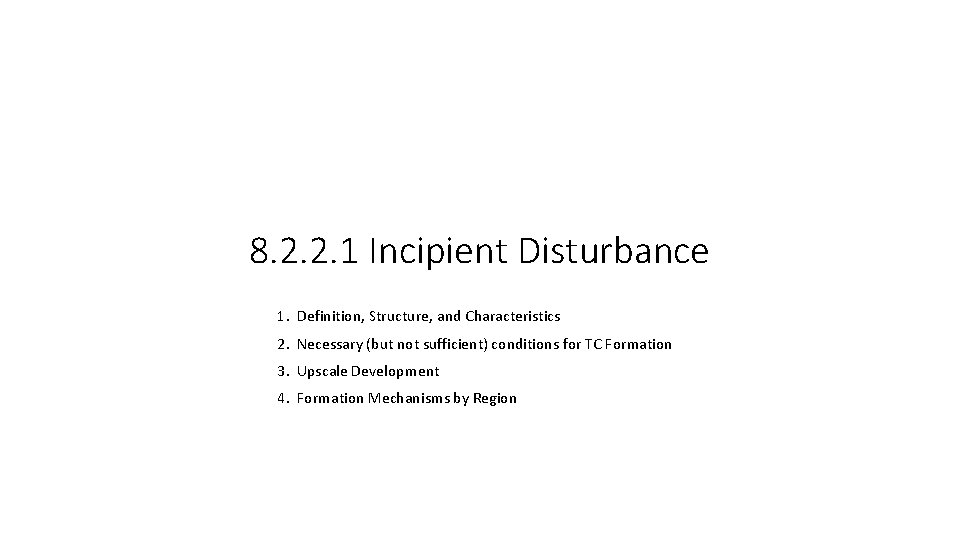 8. 2. 2. 1 Incipient Disturbance 1. Definition, Structure, and Characteristics 2. Necessary (but