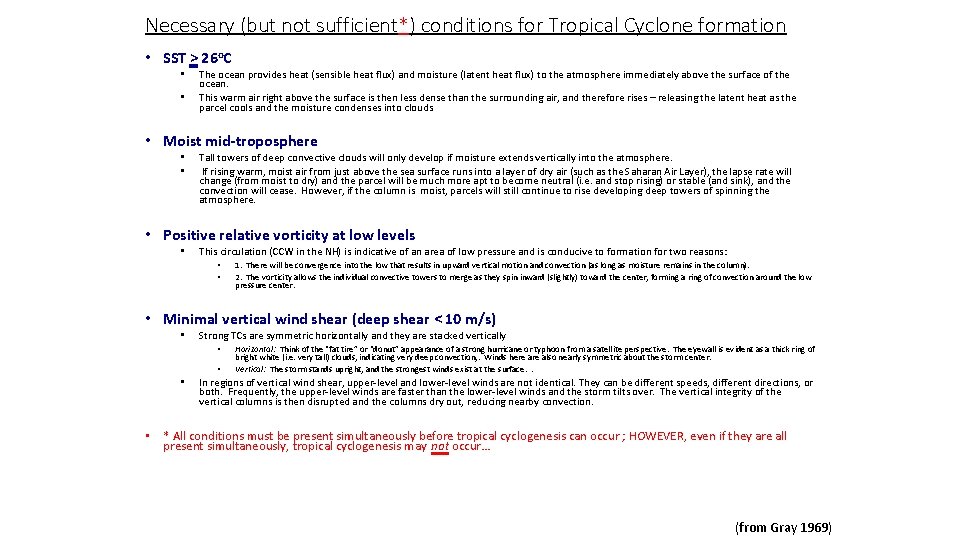 Necessary (but not sufficient*) conditions for Tropical Cyclone formation • SST > 26 o.