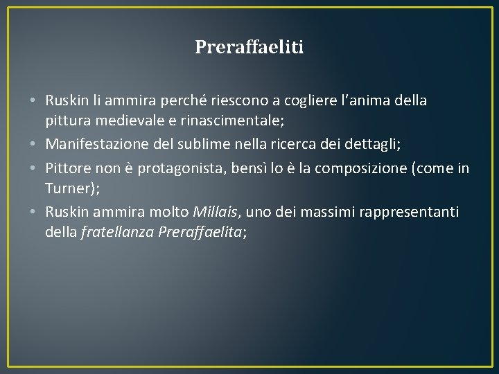 Preraffaeliti • Ruskin li ammira perché riescono a cogliere l’anima della pittura medievale e