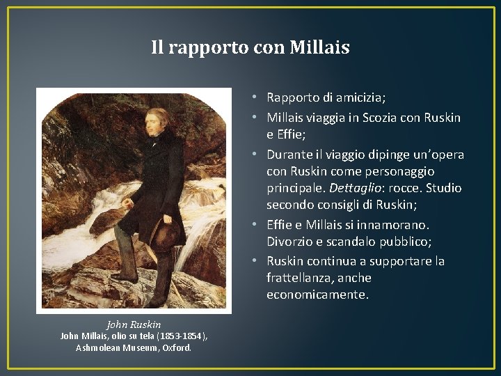 Il rapporto con Millais • Rapporto di amicizia; • Millais viaggia in Scozia con