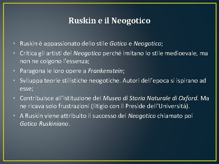 Ruskin e il Neogotico • Ruskin è appassionato dello stile Gotico e Neogotico; •