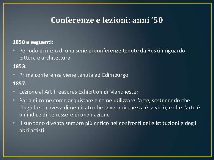 Conferenze e lezioni: anni ‘ 50 1850 e seguenti: • Periodo di inizio di