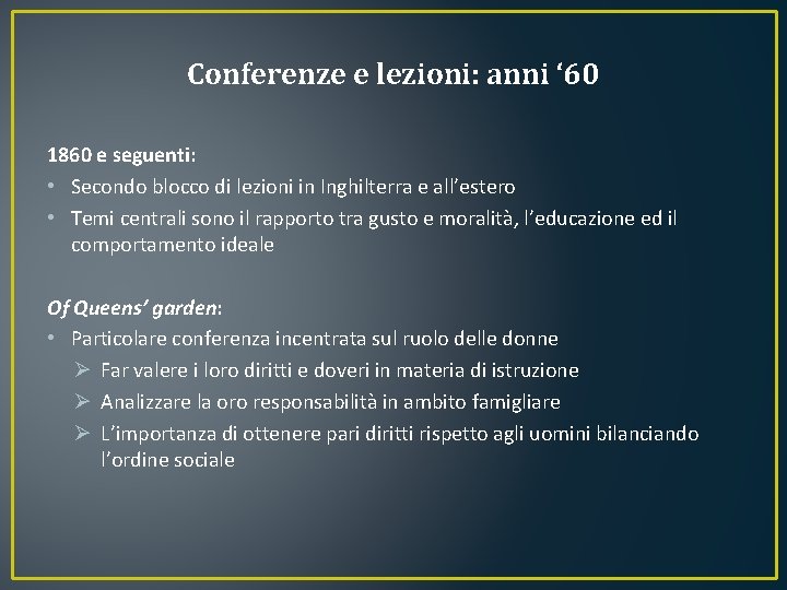 Conferenze e lezioni: anni ‘ 60 1860 e seguenti: • Secondo blocco di lezioni