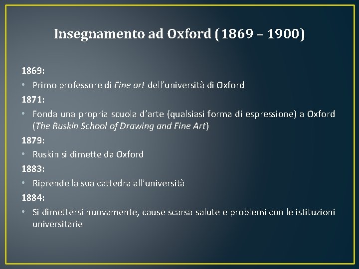 Insegnamento ad Oxford (1869 – 1900) 1869: • Primo professore di Fine art dell’università