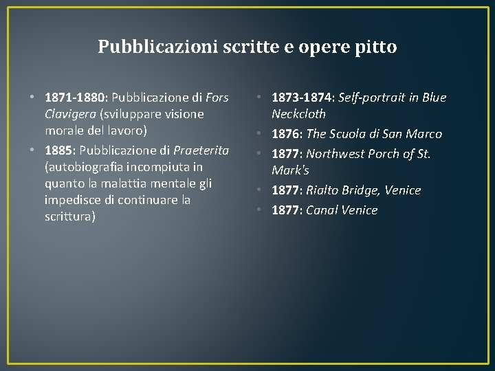 Pubblicazioni scritte e opere pitto • 1871 -1880: Pubblicazione di Fors Clavigera (sviluppare visione