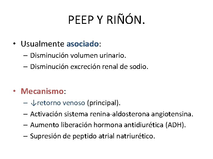 PEEP Y RIÑÓN. • Usualmente asociado: – Disminución volumen urinario. – Disminución excreción renal