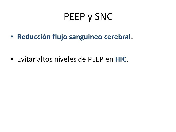 PEEP y SNC • Reducción flujo sanguineo cerebral. • Evitar altos niveles de PEEP