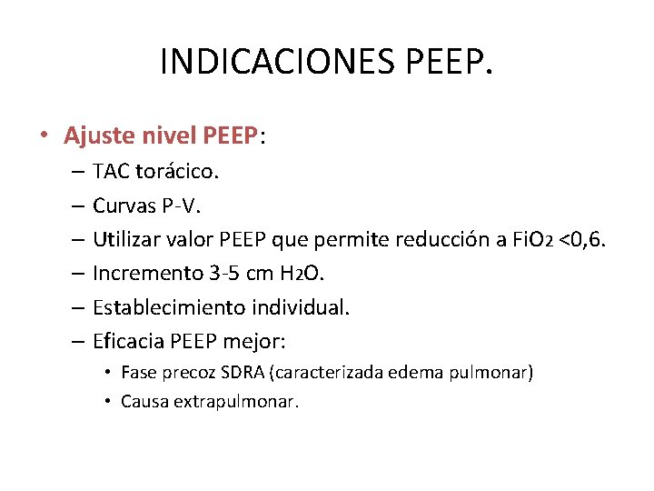 INDICACIONES PEEP. • Ajuste nivel PEEP: – TAC torácico. – Curvas P-V. – Utilizar