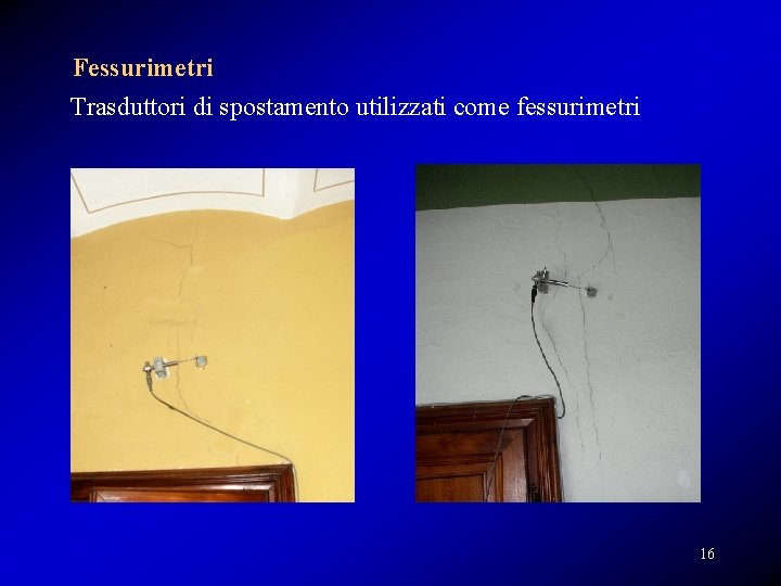 Fessurimetri Trasduttori di spostamento utilizzati come fessurimetri 16 