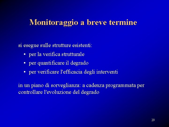 Monitoraggio a breve termine si esegue sulle strutture esistenti: • per la verifica strutturale