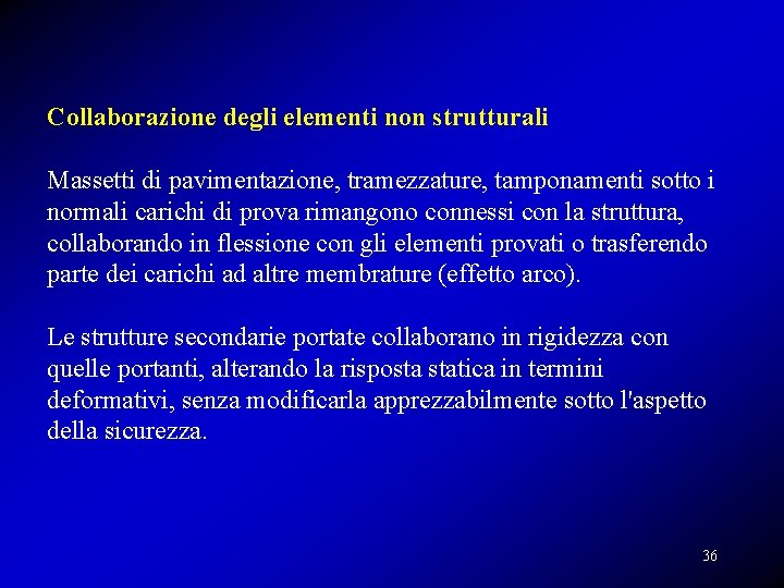 Collaborazione degli elementi non strutturali Massetti di pavimentazione, tramezzature, tamponamenti sotto i normali carichi