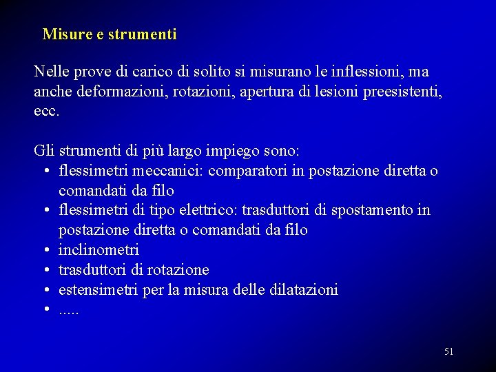 Misure e strumenti Nelle prove di carico di solito si misurano le inflessioni, ma Misure e strumenti Nelle prove di carico di solito si misurano le inflessioni, ma