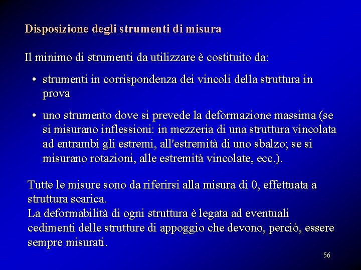 Disposizione degli strumenti di misura Il minimo di strumenti da utilizzare è costituito da: