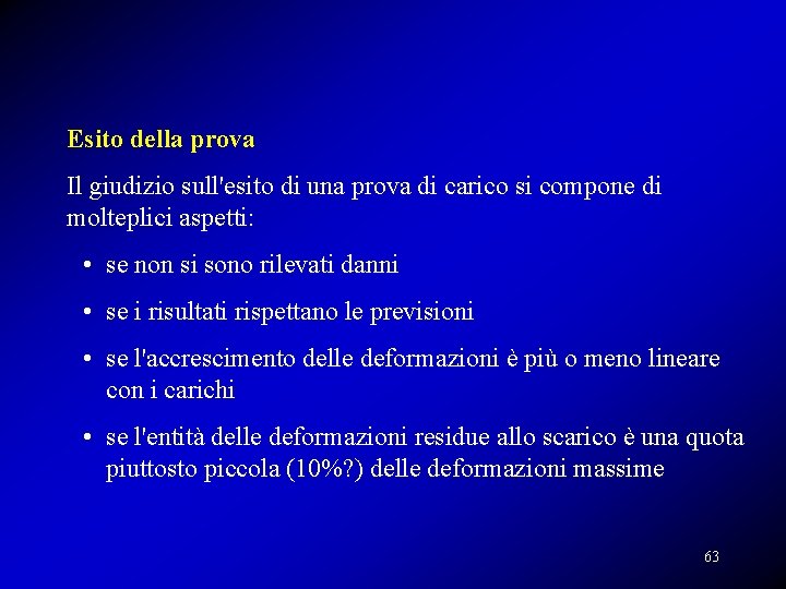 Esito della prova Il giudizio sull'esito di una prova di carico si compone di Esito della prova Il giudizio sull'esito di una prova di carico si compone di
