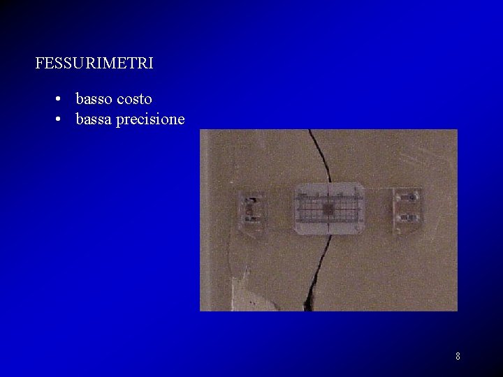 FESSURIMETRI • basso costo • bassa precisione 8 FESSURIMETRI • basso costo • bassa precisione 8