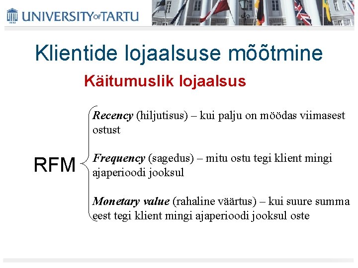 Klientide lojaalsuse mõõtmine Käitumuslik lojaalsus Recency (hiljutisus) – kui palju on möödas viimasest ostust