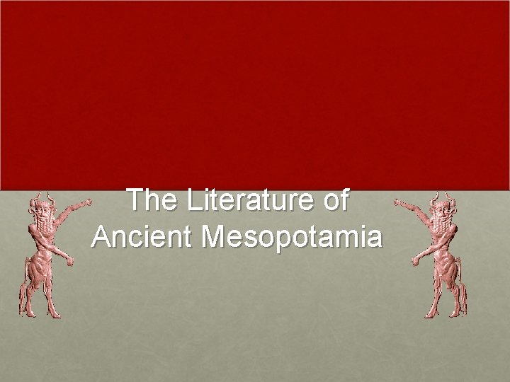 The Literature of Ancient Mesopotamia 
