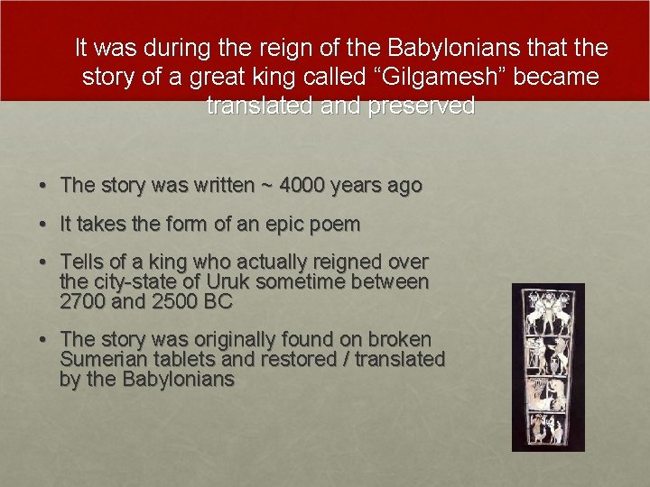 It was during the reign of the Babylonians that the story of a great