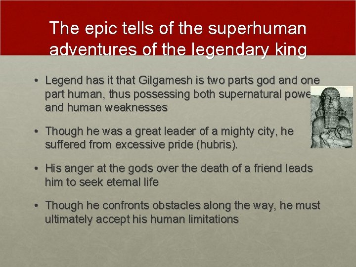 The epic tells of the superhuman adventures of the legendary king • Legend has