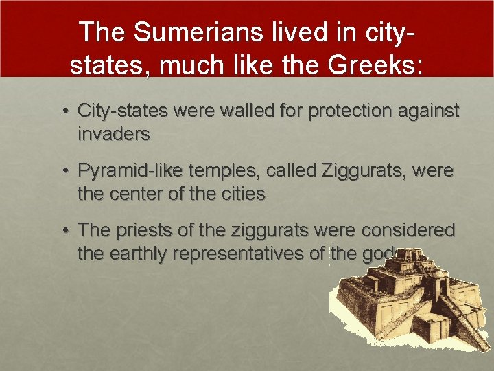 The Sumerians lived in citystates, much like the Greeks: • City-states were walled for