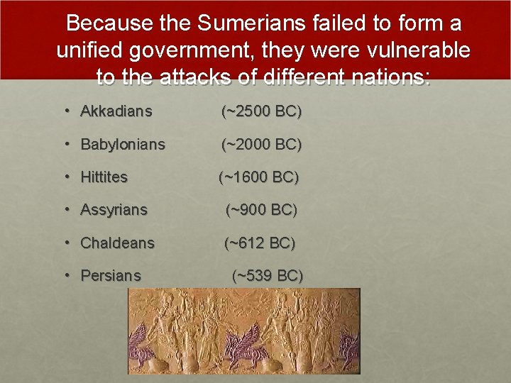 Because the Sumerians failed to form a unified government, they were vulnerable to the