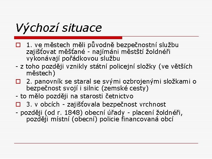 Výchozí situace o 1. ve městech měli původně bezpečnostní službu zajišťovat měšťané - najímáni