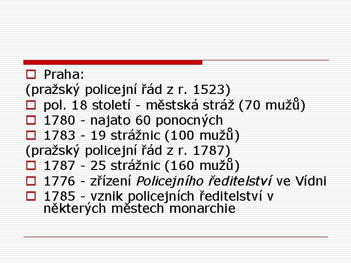 o Praha: (pražský policejní řád z r. 1523) o pol. 18 století - městská