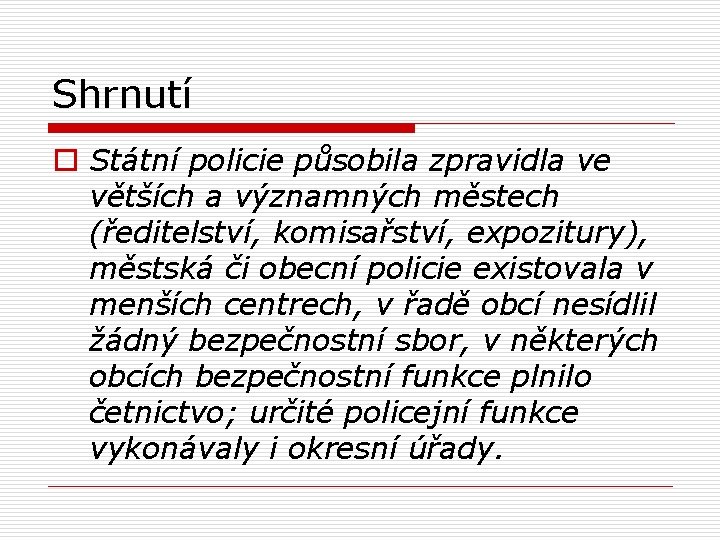 Shrnutí o Státní policie působila zpravidla ve větších a významných městech (ředitelství, komisařství, expozitury),