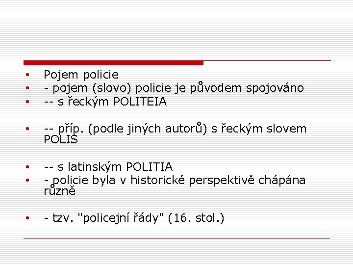  • • • Pojem policie - pojem (slovo) policie je původem spojováno --