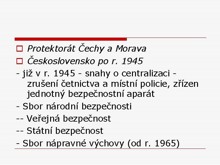 o Protektorát Čechy a Morava o Československo po r. 1945 - již v r.