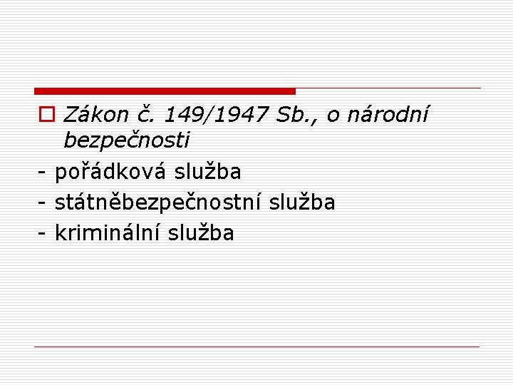 o Zákon č. 149/1947 Sb. , o národní bezpečnosti - pořádková služba - státněbezpečnostní