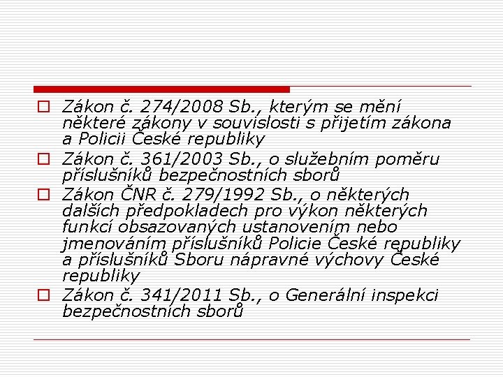 o Zákon č. 274/2008 Sb. , kterým se mění některé zákony v souvislosti s