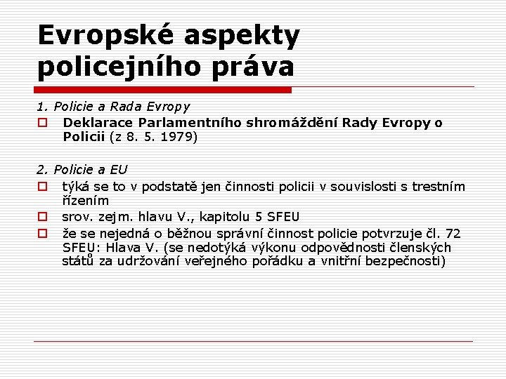 Evropské aspekty policejního práva 1. Policie a Rada Evropy o Deklarace Parlamentního shromáždění Rady