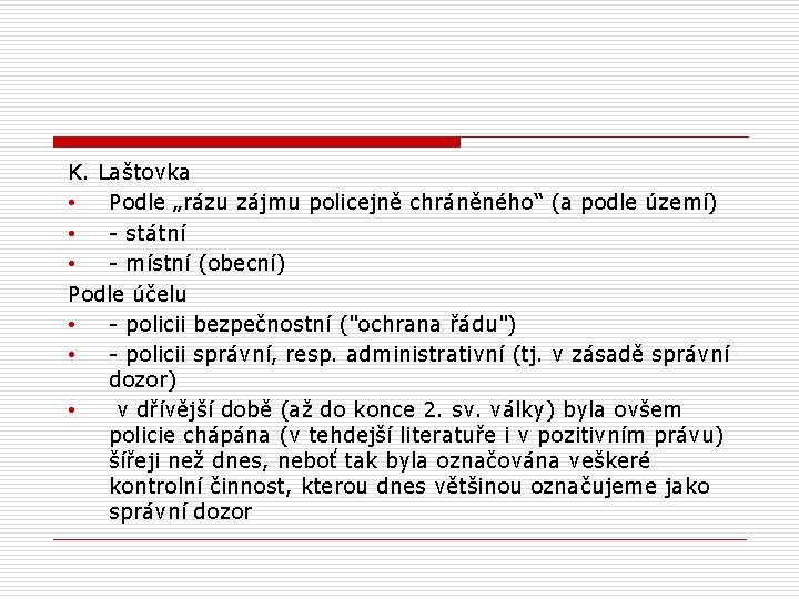 K. Laštovka • Podle „rázu zájmu policejně chráněného“ (a podle území) • - státní