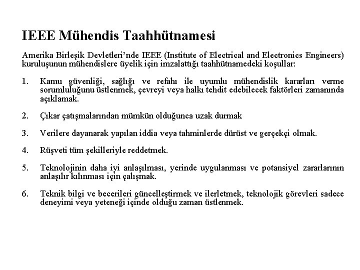 IEEE Mühendis Taahhütnamesi Amerika Birleşik Devletleri’nde IEEE (Institute of Electrical and Electronics Engineers) kuruluşunun