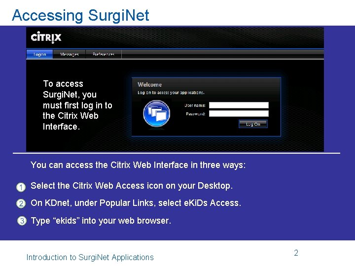 Accessing Surgi. Net To access Surgi. Net, you must first log in to the