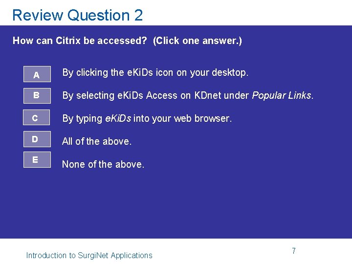 Review Question 2 How can Citrix be accessed? (Click one answer. ) A By