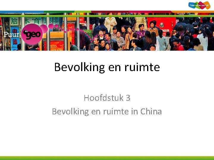 Bevolking en ruimte Hoofdstuk 3 Bevolking en ruimte in China 