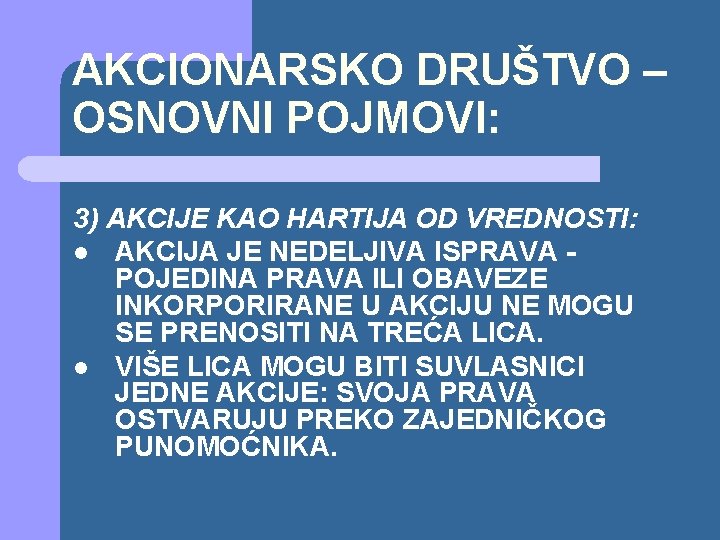 AKCIONARSKO DRUŠTVO – OSNOVNI POJMOVI: 3) AKCIJE KAO HARTIJA OD VREDNOSTI: l AKCIJA JE