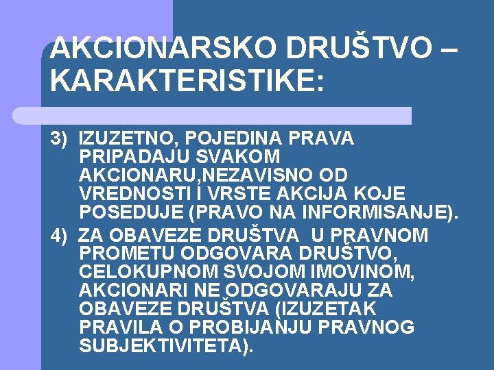 AKCIONARSKO DRUŠTVO – KARAKTERISTIKE: 3) IZUZETNO, POJEDINA PRAVA PRIPADAJU SVAKOM AKCIONARU, NEZAVISNO OD VREDNOSTI